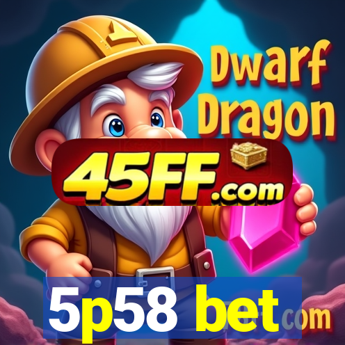 5p58 bet
